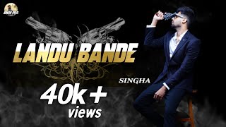 LANDU BANDE  Singga  New Punjabi Song  2019  Official Song Full [upl. by Atiseret407]