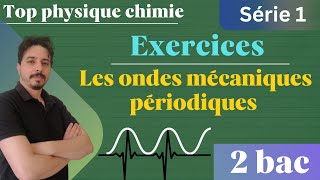 exercices les ondes mécaniques périodiques 2 bac série 1 [upl. by Vincelette197]