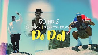 DJ Noiz Criimson Kennyon Brown  Do Dat Official Music Video [upl. by Christopher611]