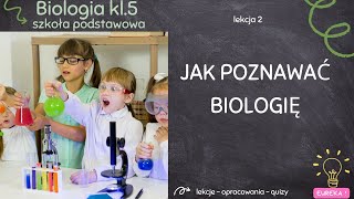 Biologia klasa 5  lekcja 2  Jak poznawać biologię [upl. by Adonis]