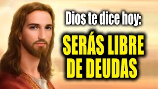 DIOS TE DICE HOY  SERÁS LIBRE DE DEUDAS [upl. by Watkins]