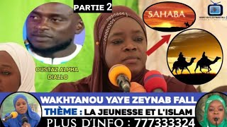 YAYE ZEYNAB FALL🙏HAYATOU SAHABIYATE🙏LA JEUNESSE ET LISLAM👉INVITÈE OUSTAZ ALPHA DIALLO👂PART N°2🙏ғɪɴ [upl. by Onurb803]