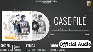 CASE FILE Official Audio Chaudhary Rohtak  Robyn  New Haryanvi Song 2024  Baldev Music [upl. by Spada]