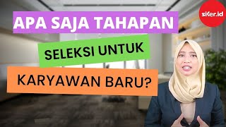 Apa Saja Tahapan Seleksi Untuk Karyawan Baru [upl. by Klemm]