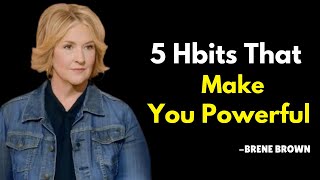 quot5 Habits That Make You Powerfulquot Brene Brown Best Motivational Speech [upl. by Airan]