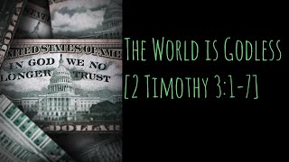 The World is Godless 2 Timothy 317 [upl. by Llekcm938]