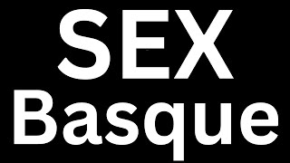 How to Pronounce quot Sex in Basque quot Language correctly how to say Sex in Basque [upl. by Nellac]