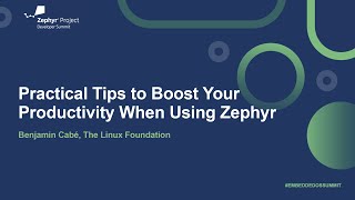 Practical Tips to Boost Your Productivity When Using Zephyr  Benjamin Cabé The Linux Foundation [upl. by Rochella507]