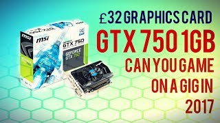 GTX 750 1GB  IS 1GB VRAM ENOUGH IN 2017 £30 40 GPU [upl. by Dupuy]