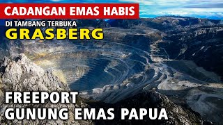 Cadangan EMAS Habis Tambang Terbuka GRASBERG FREEPORT Gunung Emas Terbesar Di Dunia Papua Indonesia [upl. by Imugem859]