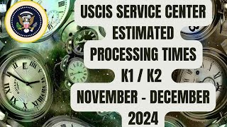 K1 Visa USCIS Service Center Processing Times NovDec 2024 [upl. by Eibrik372]