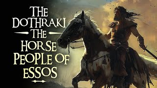 Exploring the Dothraki Culture Warfare and Traditions in Essos [upl. by Levenson]