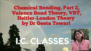 Chemical Bonding Part 2 Valence Bond Theory VBT HeitlerLondon Theory Dr Geeta Tewari 11 12 B Sc [upl. by Thar]