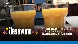 Zumo campeón del día banano mandarina mango  El Desayuno [upl. by Soloma]