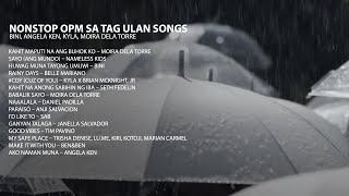 Nonstop OPM sa Tag Ulan Songs  BINI Angela Ken Kyla Moira Dela Torre [upl. by Magna875]