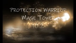 Protection Warrior  Mage Tower  102 [upl. by Inaffit]