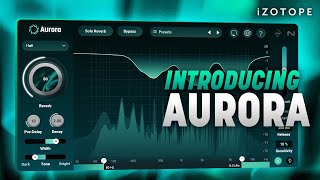 Introducing iZotope Aurora an adaptive unmasking reverb  iZotope [upl. by Beatriz253]