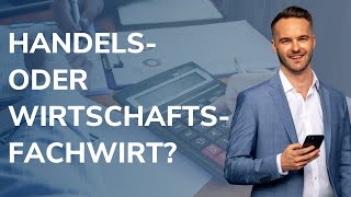 Handelsfachwirt oder Wirtschaftsfachwirt IHK Was macht mehr Sinn [upl. by Dworman]