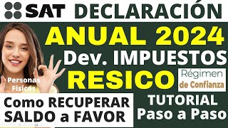 DECLARACION ANUAL RESICO 2024✅Recupera SALDO a Favor TUTORIAL Devolución IMPUESTOS💳PERSONAS FISICAS💰 [upl. by Naul331]