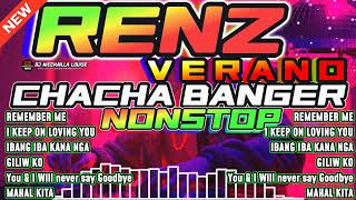 RENZ VERANO ChaCha Nonstop Mix  RELAXING DANCE MEDLEY  Pamparelax Pantanggal Stress Sa Probinsya [upl. by Spatz606]