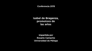 Conferencia Isabel de Braganza promotora de las artes [upl. by Irish]