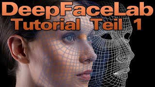 DeepFaceLab Tutorial Teil 1 DeepFake KI AI DeepLearning [upl. by Libbie]