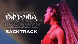 Ariana Grande  everytime Backtrack Karaoke Sweetener World Tour Version [upl. by Atinas]