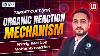 Organic Reaction Mechanism  Witting Reaction McMurray Reaction  CUET PG 2025  Lec  5 [upl. by Mukerji]