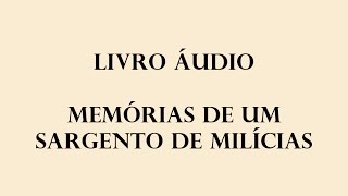 LIVRO ÁUDIO  MEMÓRIAS DE UM SARGENTO DE MILÍCIAS 1852  MANUEL ANTÔNIO DE ALMEIDA [upl. by Stouffer]