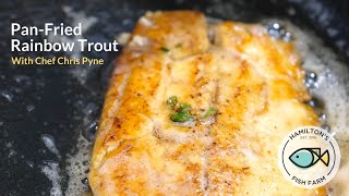 PanFried Rainbow Trout  With Chef Chris Pyne [upl. by Giddings]