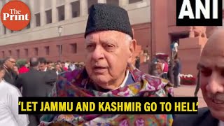 ‘Let Jammu and Kashmir go to hell’ Farooq Abdullah [upl. by Eitac]