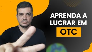 Lucrando em OTC  Opções Binárias [upl. by Jodie]