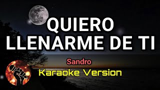 QUIERO LLENARME DE TI  SANDRO karaoke version [upl. by Benioff593]