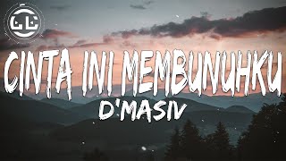 DMasiv  Cinta Ini Membunuhku Lyrics [upl. by Salkin]