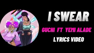 Guchi amp Yemi Alade  I swear Lyrics [upl. by Htebasile808]