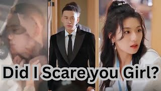 CEO asked did i scare you girl after meeting her  Did i Scare you  Chinese Drama [upl. by Gnad245]