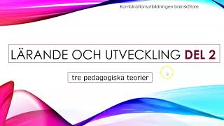 Lärande och utveckling del 2 TRE PEDAGOGISKA TEORIER [upl. by Aicilyhp557]