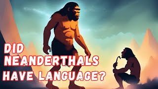 Did Neanderthals Have Language [upl. by Yarahs]