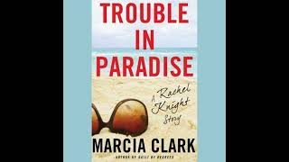 Trouble in Paradise A Rachel Knight Story by Marcia Clark [upl. by Kielty]