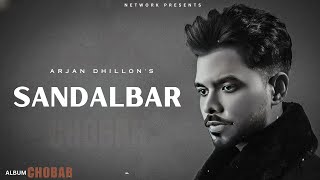 Sandalbar  Arjan Dhillon OFFICIAL VIDEO Mxrci  Chobbar  Latest Punjabi Songs 2024 [upl. by Rog]