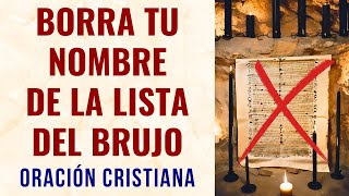 Oración para borrar tu nombre de la lista del brujo [upl. by Ettevey642]