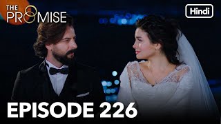 The Promise Episode 226 Hindi Dubbed [upl. by Rutra875]