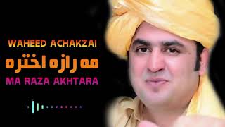 Waheed achakzai official Song  Akhtara ma Raza 2021 Eid SOng [upl. by Mildred]