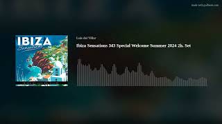 Ibiza Sensations 347 Special Welcome Summer 2024 2h Set [upl. by Crofoot395]