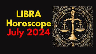 Libra Horoscope July 2024  Libra July Horoscope 2024 [upl. by Anividul]