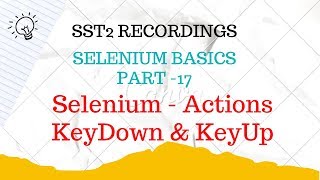 SST2 D21 2 Selenium Actions KeyDown KeyUp [upl. by Nesiaj73]