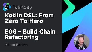 TeamCity Kotlin DSL Ep 6  Build Chain Refactoring [upl. by Akinet]