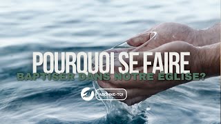 Épisode 38  Pourquoi doistu te faire baptiser dans notre église [upl. by Yelha]