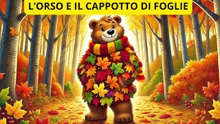 Lorso e il cappotto di foglie  Storie per bambini  Favole per bambini [upl. by Ck]