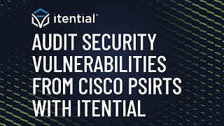 Audit Network Security Vulnerabilities from Cisco PSIRTs with Itential’s Automated Config Compliance [upl. by Azenav]